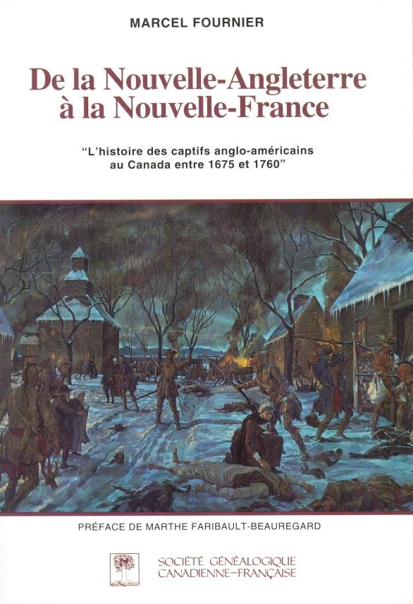 De la Nouvelle-Angleterre à la Nouvelle-France. L’histoire des captifs anglo-américains au Canada entre 1675 et 1760.