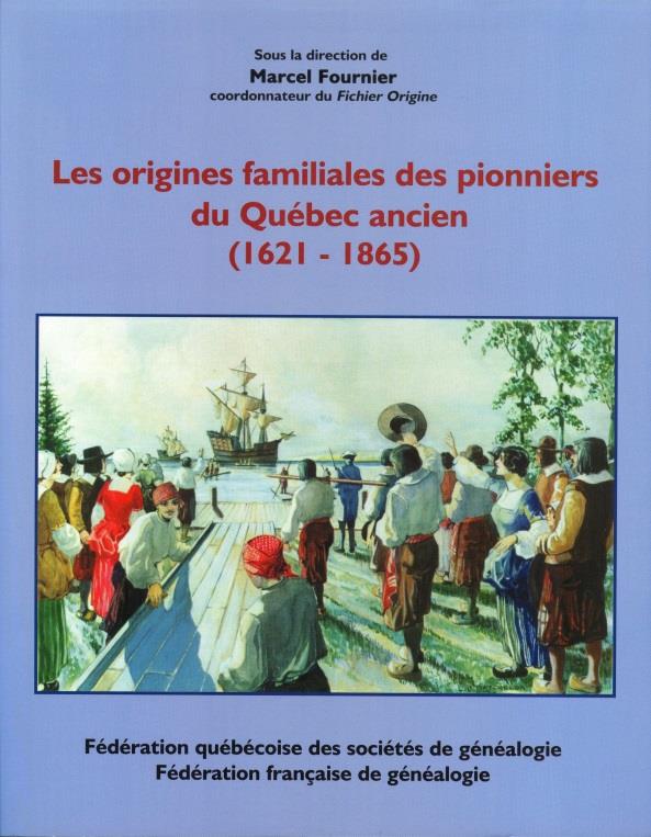 Les origines familiales des pionniers du Québec ancien (1621-1865).