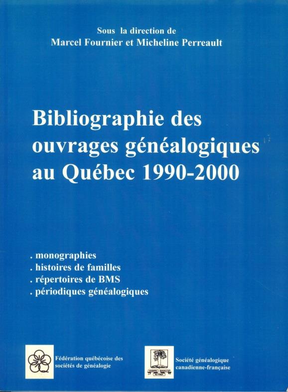 Bibliographie des ouvrages généalogiques au Québec 1990-2000.