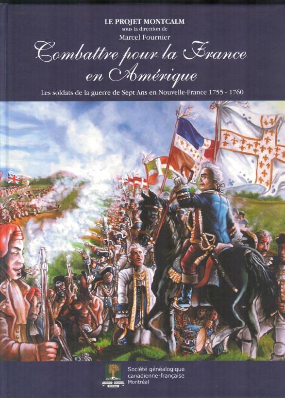 Combattre pour la France en Amérique : les soldats de la Guerre de Sept Ans en Nouvelle-France, 1755-1760 / le Projet Montcalm.