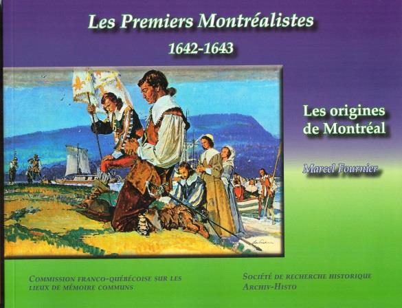 Les premiers Montréalistes 1642-1643.Les origines de Montréal.