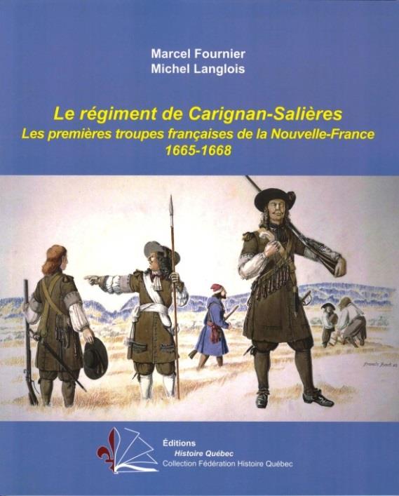 Le régiment de Carignan-Salières. Les premières troupes françaises de la Nouvelle-France 1665-1668.