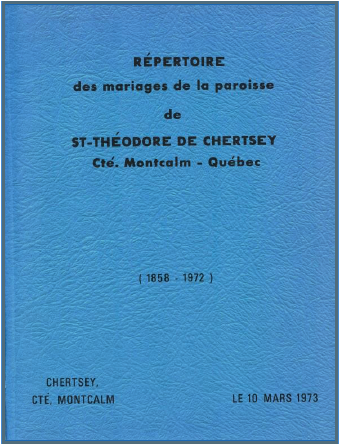 Répertoire des mariages de la paroissede St-Théodore de Chertsey, comtéMontcalm-Québec [1858-1972]