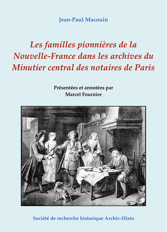 Les familles pionnières de la Nouvelle-France dans les archives du Minutier central des notaires de Paris