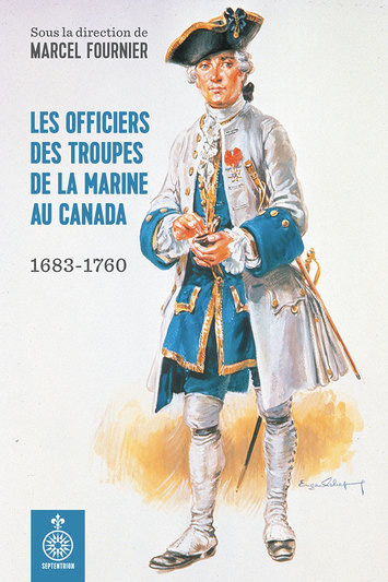 Les officiers des troupes de la Marine au Canada 1683-1760