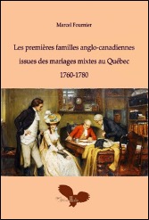 Les premières familles anglo-canadiennes issue des mariages mixtes au Québec 1760-1780