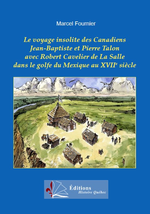 Le voyage insolite des Canadiens Jean-Baptiste et Pierre Talon avec Robert Cavelier de La Salle dans le golfe du Mexique au XVIIe siècle